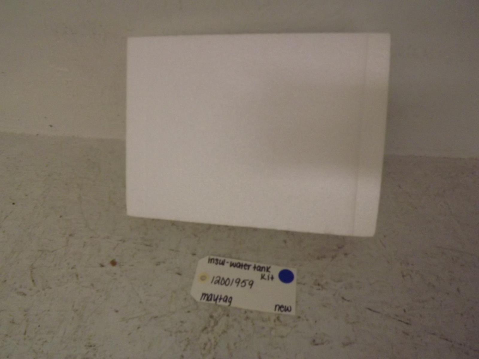 Maytag Refrigerator 12001959 Insul-Water Tank Kit New Maytag Refrigerator 12001959 Insul-Water Tank Kit New